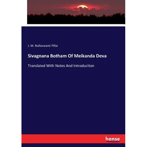 Sivagnana Botham Of Meikanda Deva: Translated With Notes And Introduction - Paperback