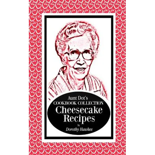 Aunt Dot's Cookbook Collection Cheesecake Recipes - Paperback
