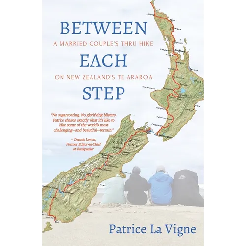 Between Each Step: A Married Couple's Thru Hike On New Zealand's Te Araroa - Paperback