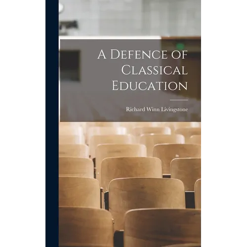 A Defence of Classical Education - Hardcover