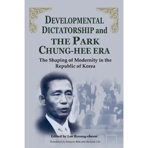 Developmental Dictatorship and the Park Chung-Hee Era - Paperback