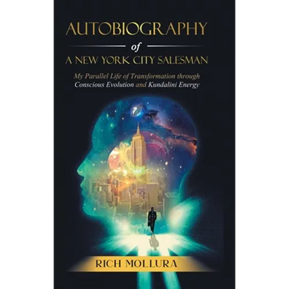 Autobiography of a New York City Salesman: My Parallel Life of Transformation Through Conscious Evolution and Kundalini Energy - Hardcover