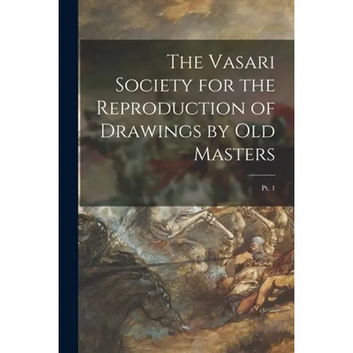 The Vasari Society for the Reproduction of Drawings by Old Masters; pt. 1 - Paperback