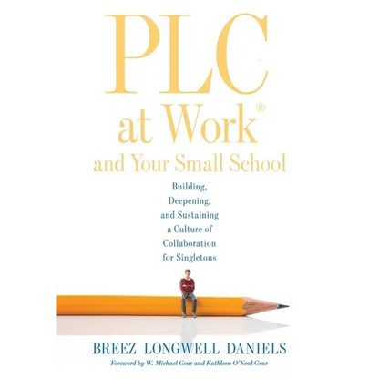 PLC at Work(r) and Your Small School: Building, Deepening, and Sustaining a Culture of Collaboration for Singletons (an Action Guide for Building an E - Paperback