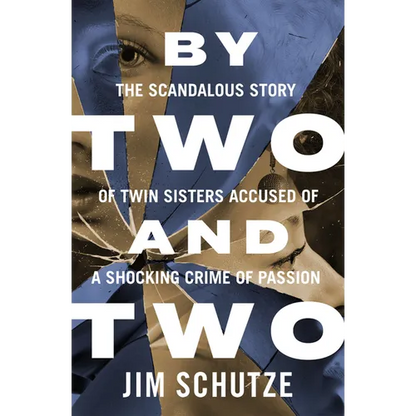 By Two and Two: The Scandalous Story of Twin Sisters Accused of a Shocking Crime of Passion - Paperback