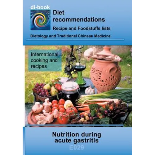 Nutrition during acute gastritis: E029 DIETETICS - Gastrointestinal tract - Stomach and duodenal intestine - Acute gastritis - Paperback
