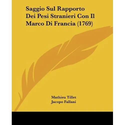 Saggio Sul Rapporto Dei Pesi Stranieri Con Il Marco Di Francia (1769) - Paperback
