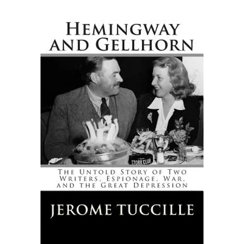 Hemingway and Gellhorn: The Untold Story of Two Writers, Espionage, War, and the Great Depression - Paperback