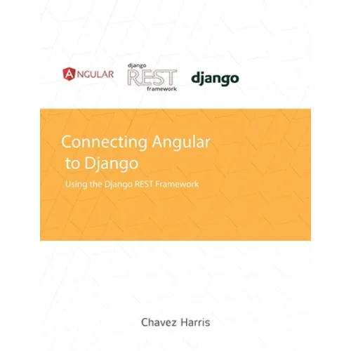 Connecting Angular to Django using the Django REST Framework - Paperback