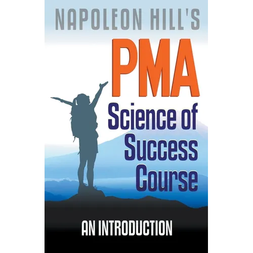 Napoleon Hill's PMA: Science of Success Course - An Introduction - Paperback