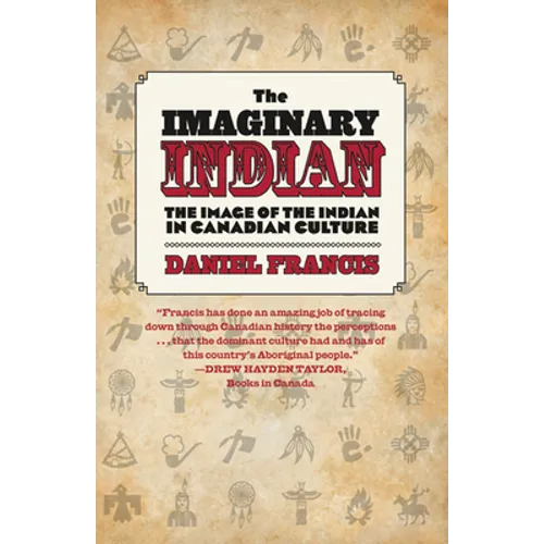 The Imaginary Indian: The Image of the Indian in Canadian Culture - Paperback