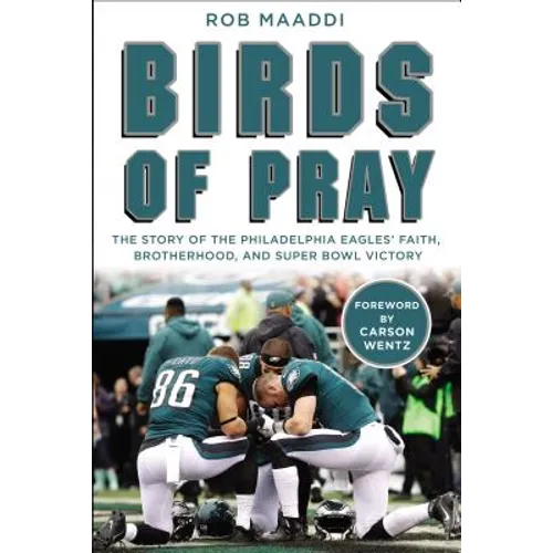Birds of Pray: The Story of the Philadelphia Eagles' Faith, Brotherhood, and Super Bowl Victory - Hardcover