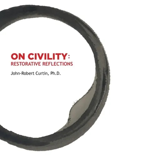 ON CIVILITY Restorative Reflections: Where has all the civility gone? A collection of poetry that takes us on a treasure hunt to restore the concept o - Paperback