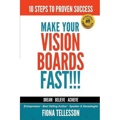Make Your Vision Boards FAST!!!: 10 Steps To Proven Success - Paperback