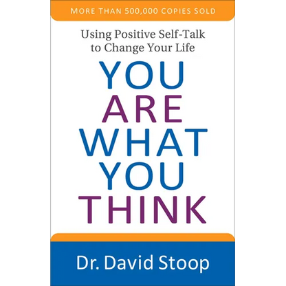 You Are What You Think: Using Positive Self-Talk to Change Your Life - Paperback