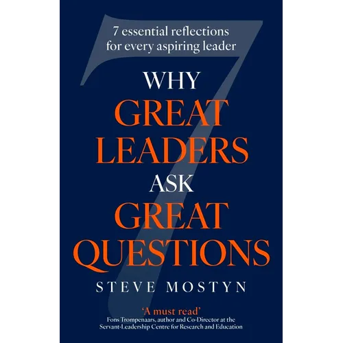 Why Great Leaders Ask Great Questions: The 7 Essential Reflections for Every Aspiring Leader - Hardcover