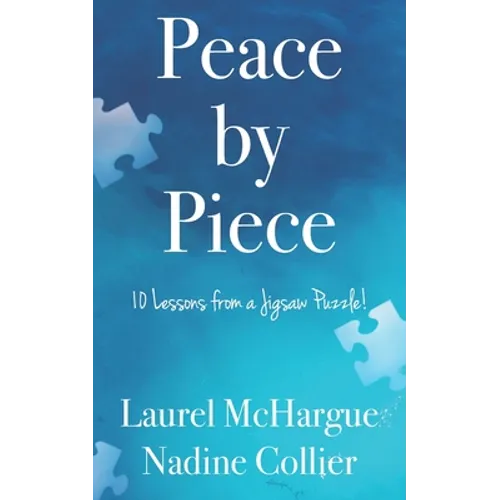 Peace by Piece: 10 Lessons from a Jigsaw Puzzle! - Paperback