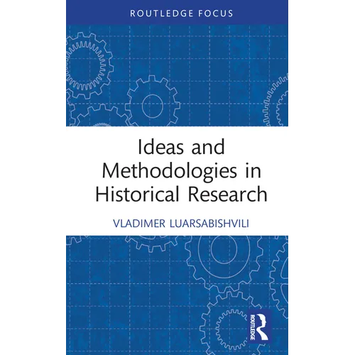 Ideas and Methodologies in Historical Research - Hardcover