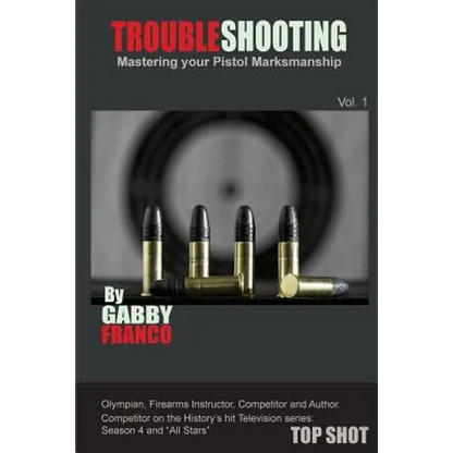 TroubleShooting: Mastering your Pistol Marksmanship - Paperback