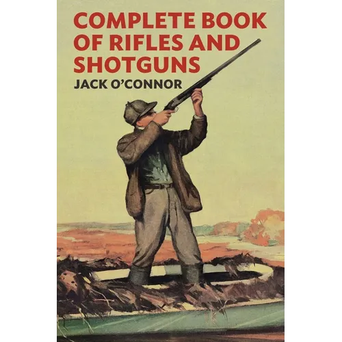 Complete Book of Rifles and Shotguns: With a Seven-Lesson Rifle Shooting Course - Paperback