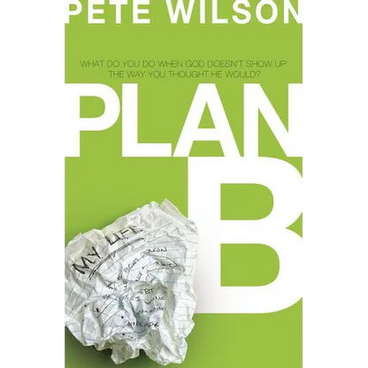 The Plan B: What Do You Do When God Doesn't Show Up the Way You Thought He Would? - Paperback
