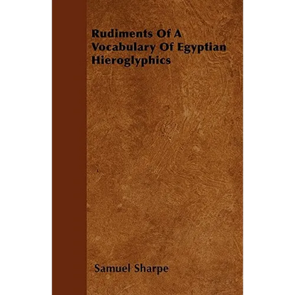 Rudiments Of A Vocabulary Of Egyptian Hieroglyphics - Paperback