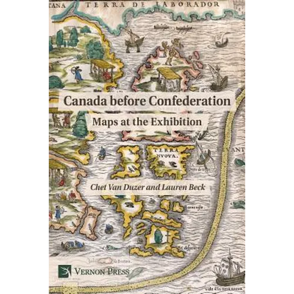 Canada Before Confederation: Maps at the Exhibition - Paperback