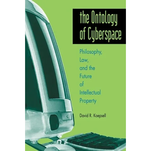 Ontology of Cyberspace: Philosophy, Law, and the Future of Intellectual Property - Paperback