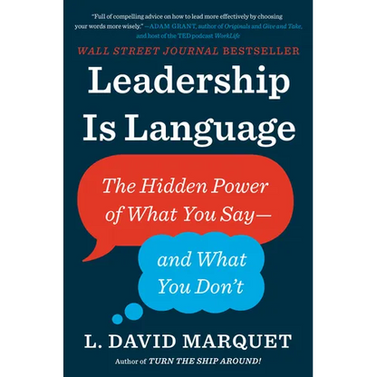 Leadership Is Language: The Hidden Power of What You Say--And What You Don't - Hardcover
