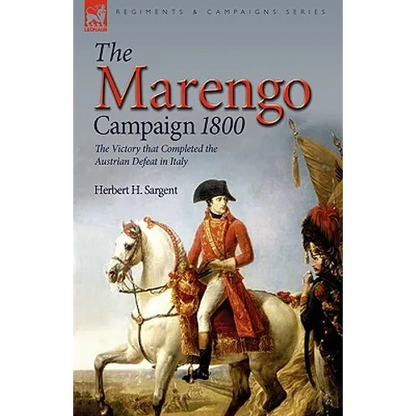 The Marengo Campaign 1800: the Victory that Completed the Austrian Defeat in Italy - Paperback