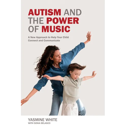 Autism and the Power of Music: A New Approach to Help Your Child Connect and Communicate - Paperback