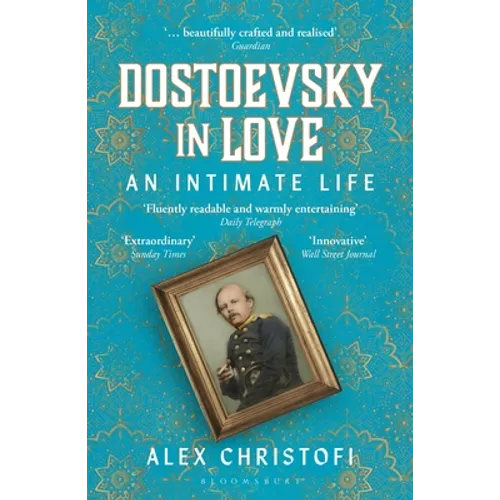 Dostoevsky in Love: An Intimate Life - Paperback