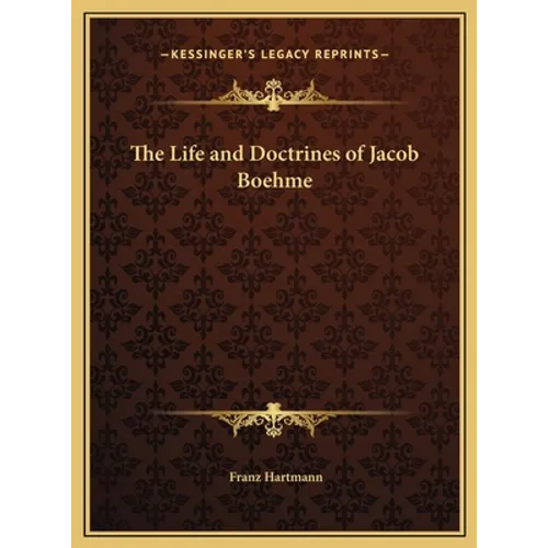 The Life and Doctrines of Jacob Boehme - Hardcover