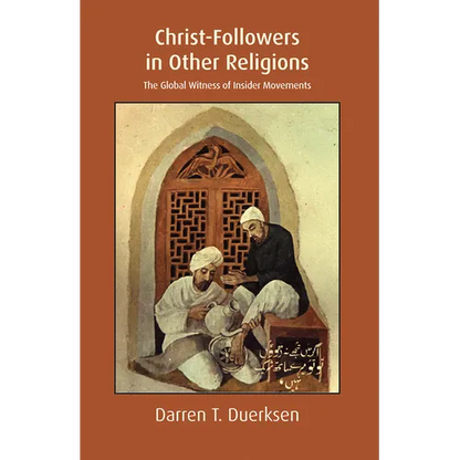 Christ-Followers in Other Religions: The Global Witness of Insider Movements - Paperback