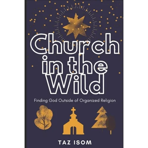 Church in the Wild: Finding God Outside of Organized Religion - Paperback