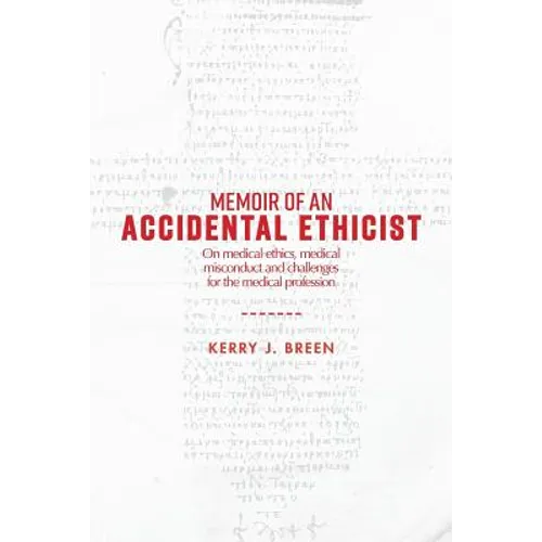 Memoir of an Accidental Ethicist: On Medical Ethics, Medical Misconduct and Challenges for the Medical Profession - Paperback