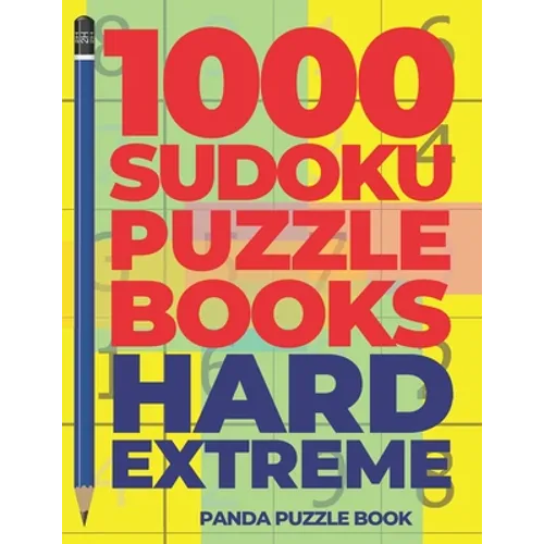 1000 Sudoku Puzzle Books Hard Extreme: Brain Games for Adults - Logic Games For Adults - Paperback