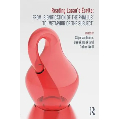Reading Lacan's Écrits: From 'Signification of the Phallus' to 'Metaphor of the Subject' - Paperback