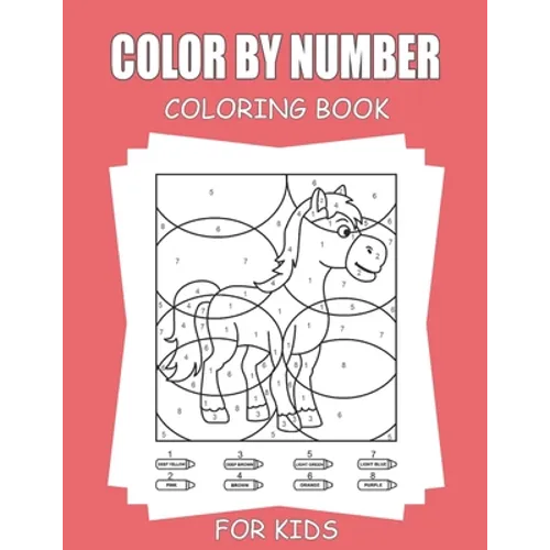 Color By Number Coloring Book For Kids: 45+ Unique Color By Number Design - Paperback