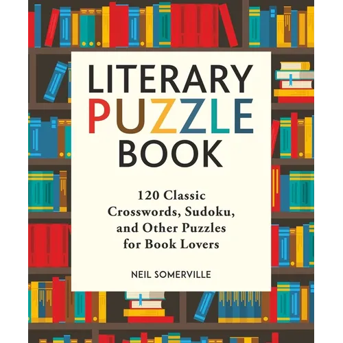 Literary Puzzle Book: 120 Classic Crosswords, Sudoku, and Other Puzzles for Book Lovers - Paperback