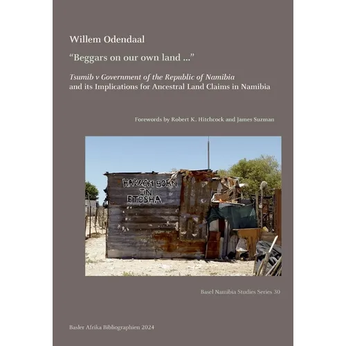 "Beggars on our own land ...": Tsumib v Government of the Republic of Namibia and its Implications for Ancestral Land Claims in Namibia - Paperback