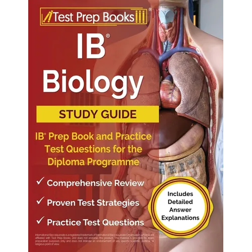 IB Biology Study Guide: IB Prep Book and Practice Test Questions for the Diploma Programme [Includes Detailed Answer Explanations] - Paperback
