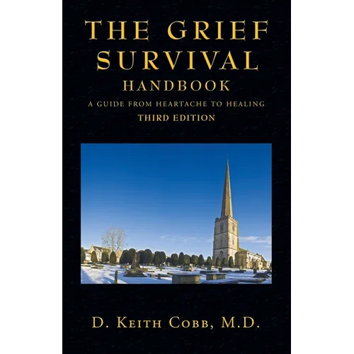 The Grief Survival Handbook: A Guide from Heartache to Healing - Paperback