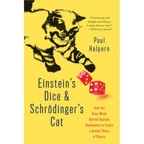 Einstein's Dice and Schrödinger's Cat: How Two Great Minds Battled Quantum Randomness to Create a Unified Theory of Physics - Paperback