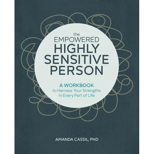 The Empowered Highly Sensitive Person: A Workbook to Harness Your Strengths in Every Part of Life - Paperback