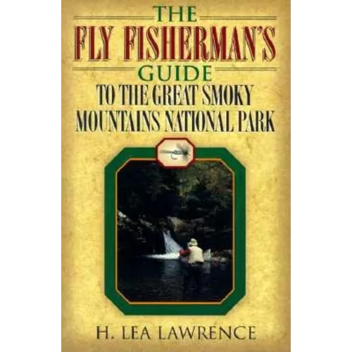 The Fly Fisherman's Guide to the Great Smoky Mountains National Park - Paperback