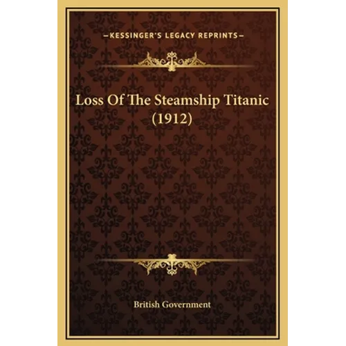 Loss Of The Steamship Titanic (1912) - Hardcover