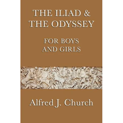 The Iliad & the Odyssey for Boys and Girls: The Great Greek Epics Retold for Young Readers - Paperback
