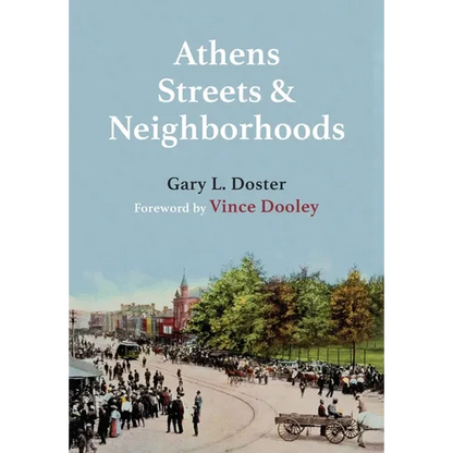 Athens Streets and Neighborhoods: The Origins of Some Street Names and Place Names in Athens, Georgia - Hardcover