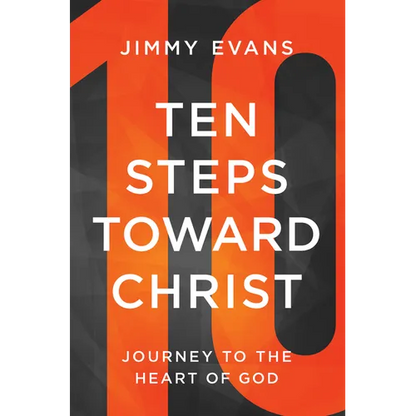 Ten Steps Toward Christ: Journey to the Heart of God - Paperback
